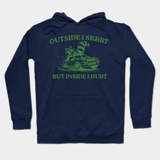 Outside I Skrrt But Inside I Hurt, Funny Raccoon, Trash Panda Hoodie